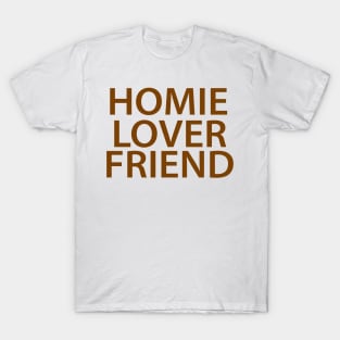 Homie Lover Friend T-Shirt